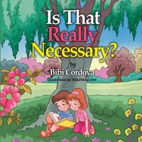 Is That Really Necessary? 1470111446 Book Cover