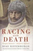 Racing with Death: Douglas Mawson - Antarctic Explorer 0747596719 Book Cover
