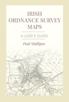 Irish Ordnance Survey Maps: A User's Guide 1916742068 Book Cover