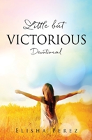 Little but Victorious: Devotional 1662827202 Book Cover