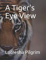A Tiger's Eye View 1797436627 Book Cover