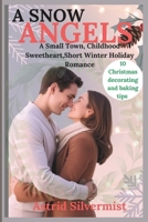 A SNOW ANGELS: A Small Town, Childhood Sweetheart, Short Winter Holiday Romance B0DPKFDKPG Book Cover