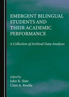 Emergent Bilingual Students and Their Academic Performance: A Collection of Archival Data Analyses 1527531902 Book Cover