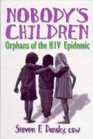 Nobody's Children: Orphans of the HIV Epidemic (Haworth Social Work Practice) 1560238550 Book Cover