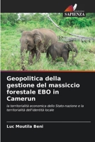 Geopolitica della gestione del massiccio forestale EBO in Camerun (Italian Edition) 6209878156 Book Cover