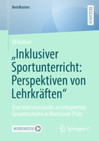 „Inklusiver Sportunterricht: Perspektiven von Lehrkräften": Eine Interviewstudie an integrierten Gesamtschulen in Rheinland-Pfalz 3658502010 Book Cover