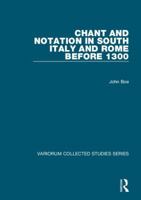 Chant and Notation in South Italy and Rome Before 1300 0754659666 Book Cover