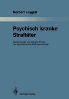 Psychisch Kranke Straftater: Epidemiologie Und Aktuelle Praxis Des Psychiatrischen Massregelvollzugs 3642834876 Book Cover