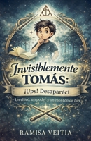 Invisiblemente Tomás: ¡Ups! Desaparecí (Spanish Edition) B0GJJ3SCNF Book Cover
