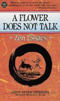 A Flower Does Not Talk; Zen Essays 0804808848 Book Cover