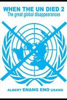 WHEN THE UN DIED 2 (The great global disappearances) 1799238989 Book Cover