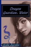 Dragon Guardian: Water 1512040231 Book Cover