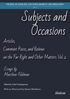 Subjects and Occasions: Articles, Comment Pieces, and Reviews on the Far Right (The Best of Scholars and Scholarship in the Humanities) 3838221532 Book Cover