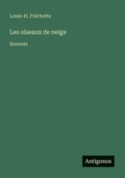 Les oiseaux de neige: Sonnets (French Edition) 3388160260 Book Cover