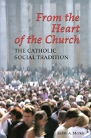 From the Heart of the Church: The Catholic Social Tradition 0814651119 Book Cover