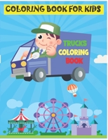 Trucks Coloring Book For Kids: 80 pages of Vehicles Tractors,Fire Truck, Trucks ...Coloring Book ,8.5" x 11”,Matte Finish Cover Black & White interior with White Paper B08Y4RQJ9X Book Cover