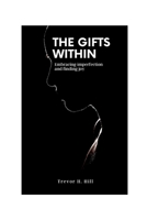 THE GIFTS WITHIN: Embracing Imperfection and Finding Joy B0C47LYLBX Book Cover