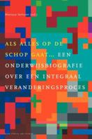 Als alles op de schop gaat: Een onderwijsbiografie over een integraal veranderingsproces 9031352497 Book Cover