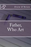 Father, Who Art 0692809821 Book Cover