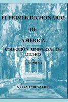 El Primer Dichonario de America I: Coleccion Universal de Dichos 1719866120 Book Cover