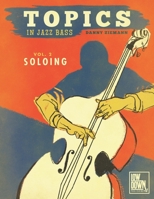 Topics in Jazz Bass: Soloing 1735327719 Book Cover