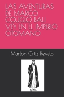 Las Aventuras de Marco Couglo Bali Vey En El Imperio Otomano B08CG4DGJ3 Book Cover