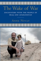 The Wake of War: Encounters in Iraq and Afghanistan 0807002402 Book Cover