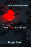 POR QUE DEUS NÃO ME ESCUTA?: Por que você acredita que Ele não escolheria alguém como você. (Portuguese Edition) B0FPGMMJ4B Book Cover