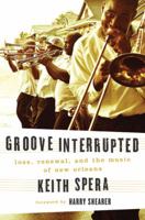 Groove Interrupted: Loss, Renewal, and the Music of New Orleans B009WJ6Y3C Book Cover