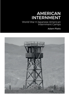 American Internment: World War II Japanese American Internment Camps 1458326829 Book Cover