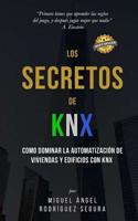 Los Secretos de KNX: Como dominar la automatizaci�n de viviendas y edificios con KNX 1082253634 Book Cover