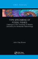 Type Specimens of Fossil Fishes: Catalogue of the University of Alberta Laboratory for Vertebrate Paleontology 1032653620 Book Cover