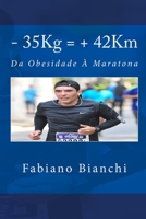 - 35Kg = + 42Km: Da Obesidade � Maratona 1539795616 Book Cover