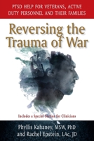 Reversing the Trauma of War: PTSD Help for Veterans, Active Duty personnel and Their Families 188314826X Book Cover