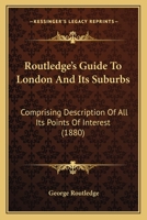 Routledge's Guide to London and Its Suburbs 1165678454 Book Cover