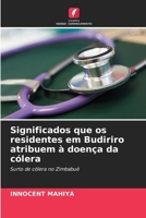 Significados que os residentes em Budiriro atribuem à doença da cólera 6202935375 Book Cover