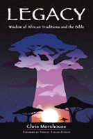 Legacy: Wisdom of African Traditions and the Bible 1663253242 Book Cover