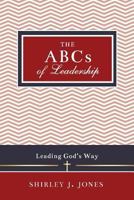 The ABCs of Leadership: Leading God's Way 0996808930 Book Cover