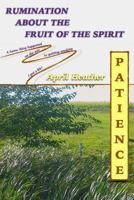 Patience: Rumination About the Fruit of the Spirit 1494304163 Book Cover