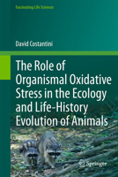 The Role of Organismal Oxidative Stress in Animal Ecology and Life-History Evolution 3031651820 Book Cover
