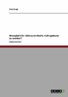 Wrongful Life: Gibt es ein Recht, nicht geboren zu werden? 3640238702 Book Cover