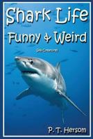 Shark Life Funny & Weird Sea Creatures: Learn with Amazing Photos and Fun Facts about Sharks and Sea Creatures 0615914926 Book Cover
