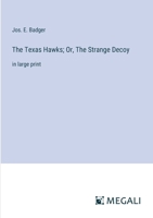 The Texas Hawks; Or, The Strange Decoy: in large print 3387099762 Book Cover