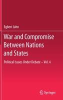 War and Compromise Between Nations and States: Political Issues Under Debate – Vol. 4 3030341305 Book Cover