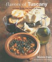 Flavors of Tuscany: Recipes from the Heart of Italy 1845971442 Book Cover