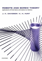 Robots and Screw Theory: Applications of Kinematics and Statics to Robotics 0198562454 Book Cover