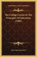 The College Course In The Principles Of Education (1906) 1104485133 Book Cover