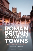 Roman Britain in Twenty Towns: A Visitor's Guide 135052011X Book Cover