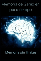 Memoria de genio en poco tiempo: Memoria sin límites B0BW37KYS4 Book Cover