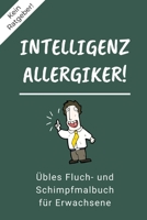 Kein Ratgeber! Intelligenz Allergiker! �bles Fluch- Und Schimpfmalbuch F�r Erwachsene: A5 freches Schimpfw�rter Malbuch f�r Erwachsene - Cooles Buero Geschenk f�r Kollegen - Humor - Fiese Ausmalseiten 1087126053 Book Cover